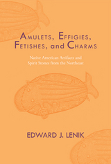 front cover of Amulets, Effigies, Fetishes, and Charms