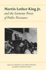 front cover of Martin Luther King Jr. and the Sermonic Power of Public Discourse