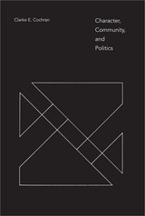 front cover of Character, Community, and Politics