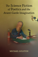 front cover of The Science Fiction of Poetics and the Avant-Garde Imagination