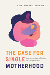 front cover of The Case for Single Motherhood