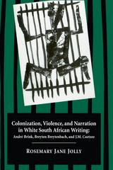 front cover of Colonization, Violence, and Narration in White South African Writing
