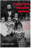 front cover of Creating Germans Abroad