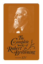 front cover of The Complete Works of Robert Browning, Volume XV