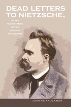 front cover of Dead Letters to Nietzsche, or the Necromantic Art of Reading Philosophy