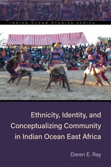 front cover of Ethnicity, Identity, and Conceptualizing Community in Indian Ocean East Africa