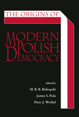 front cover of The Origins of Modern Polish Democracy