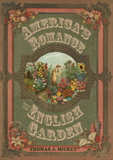front cover of America’s Romance with the English Garden