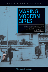 front cover of Making Modern Girls