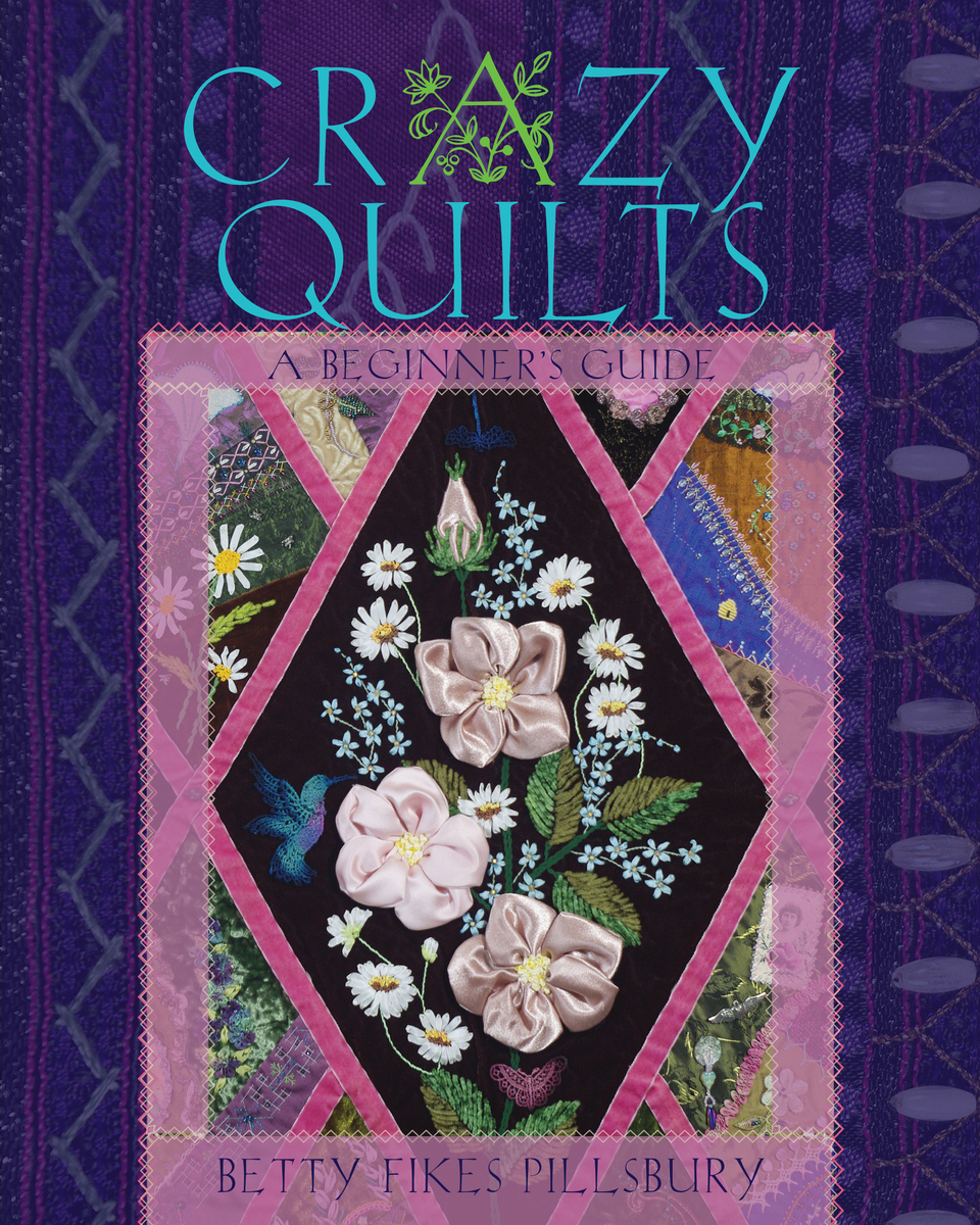 Crazy Quilts A Beginner’s Guide (9780821422144) Betty Fikes Pillsbury BiblioVault