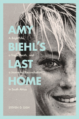 front cover of Amy Biehl’s Last Home