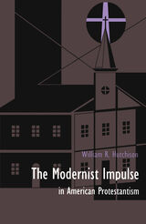 front cover of The Modernist Impulse in American Protestantism