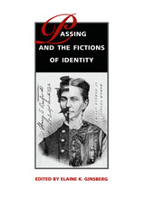front cover of Passing and the Fictions of Identity
