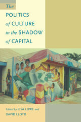 front cover of The Politics of Culture in the Shadow of Capital