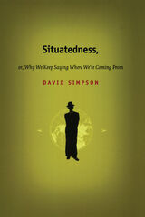 front cover of Situatedness, or, Why We Keep Saying Where We re Coming From