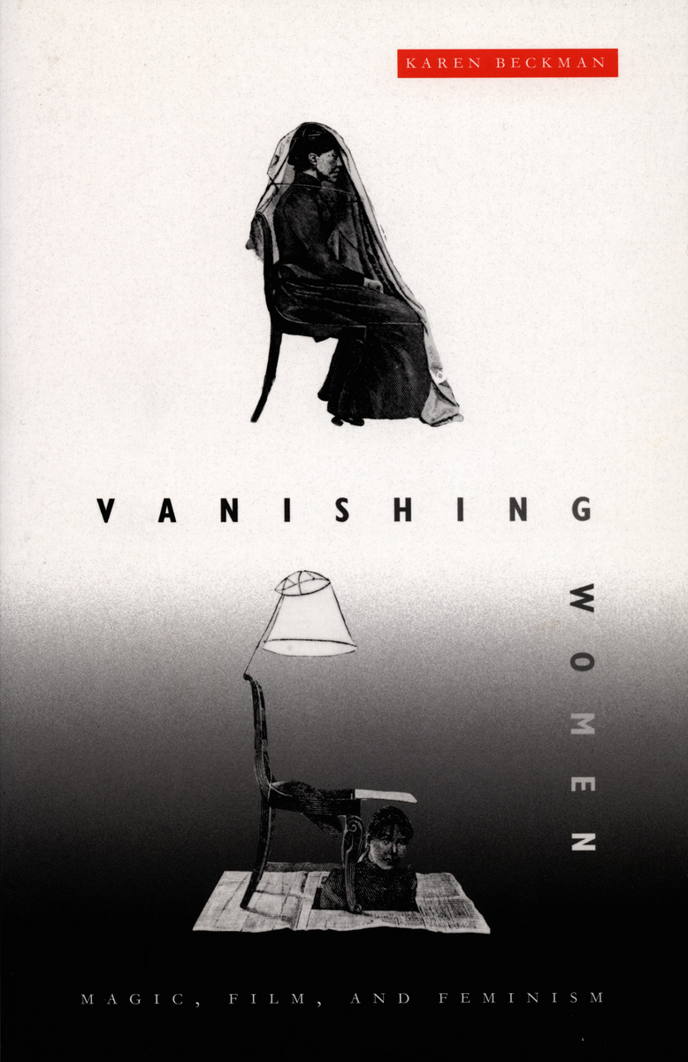 Vanishing Women: Magic, Film, and Feminism (9780822330745): Karen ...