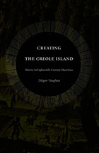 front cover of Creating the Creole Island