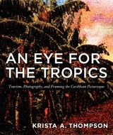 front cover of An Eye for the Tropics