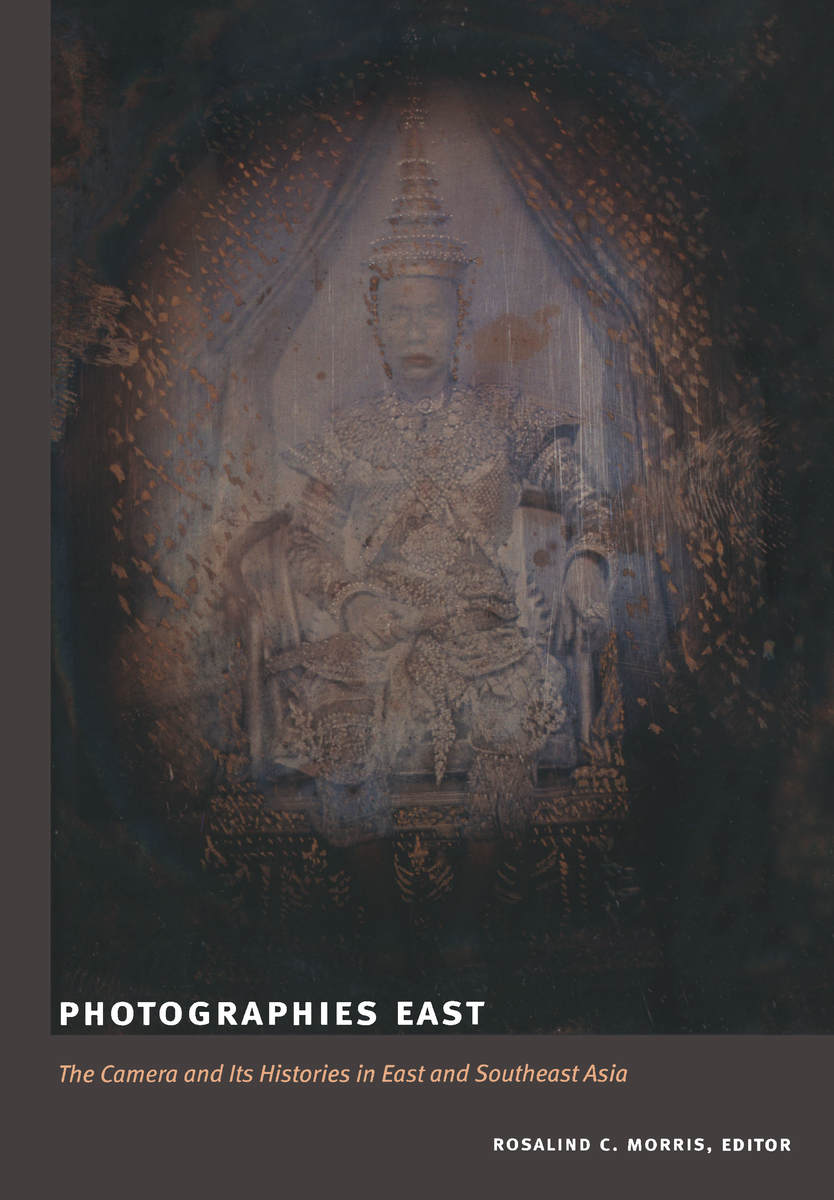 Photographies East The Camera and Its Histories in East and Southeast Asia (9780822342052