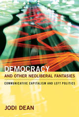 front cover of Democracy and Other Neoliberal Fantasies