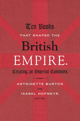 front cover of Ten Books That Shaped the British Empire