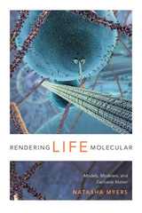 front cover of Rendering Life Molecular