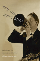 front cover of Real Men Don't Sing