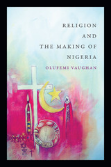 front cover of Religion and the Making of Nigeria