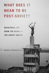front cover of What Does It Mean to Be Post-Soviet?