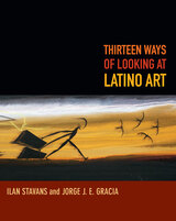front cover of Thirteen Ways of Looking at Latino Art
