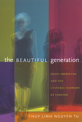 The Beautiful Generation: Asian Americans and the Cultural Economy of Fashion