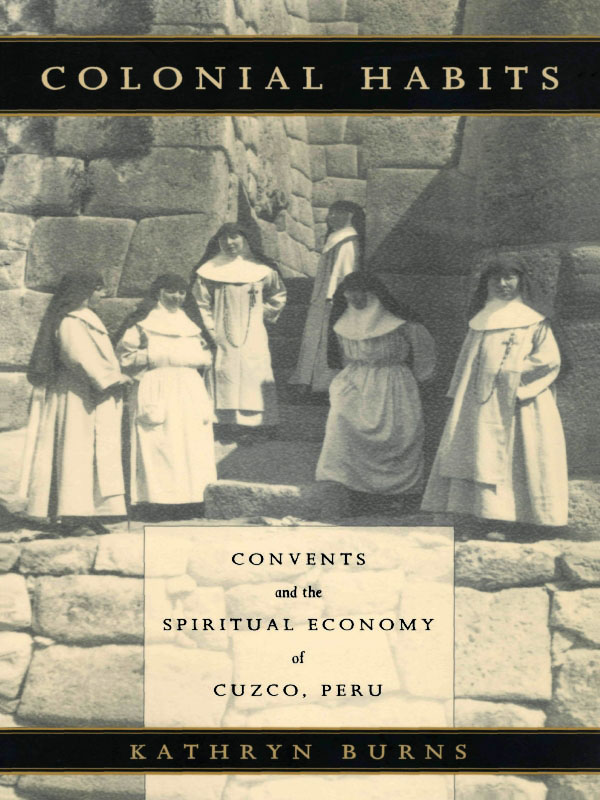 Colonial Habits Convents And The Spiritual Economy Of