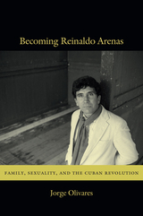 front cover of Becoming Reinaldo Arenas