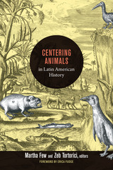 front cover of Centering Animals in Latin American History