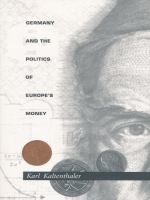 front cover of Germany and the Politics of Europe's Money