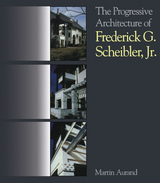 front cover of The Progressive Architecture Of Frederick G. Scheibler, Jr