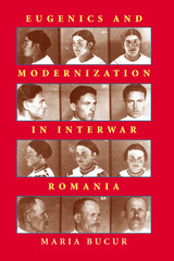 front cover of Eugenics and Modernization in Interwar Romania