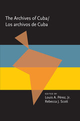 front cover of The Archives Of Cuba/Los Archivos De Cuba