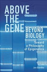 front cover of Above the Gene, Beyond Biology