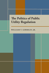 front cover of The Politics of Public Utility Regulation