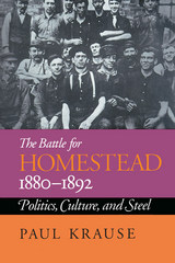 front cover of The Battle For Homestead, 1880-1892