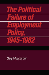 front cover of The Political Failure of Employment Policy, 1945–1982