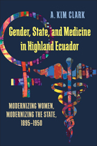 front cover of Gender, State, and Medicine in Highland Ecuador