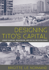 front cover of Designing Tito's Capital