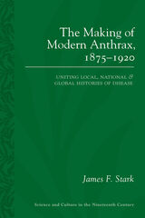 front cover of The Making of Modern Anthrax, 1875-1920