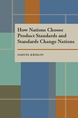 front cover of How Nations Choose Product Standards and Standards Change Nations