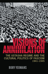 front cover of Visions of Annihilation