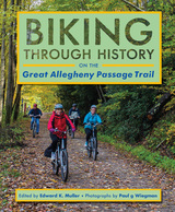 front cover of Biking through History on the Great Allegheny Passage Trail