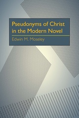 front cover of Pseudonyms of Christ in the Modern Novel