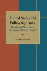 front cover of United States Oil Policy, 1890-1964